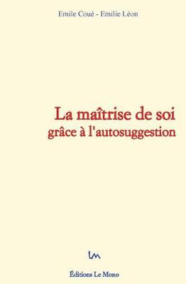 Book cover for La maitrise de soi grace a l'autosuggestion