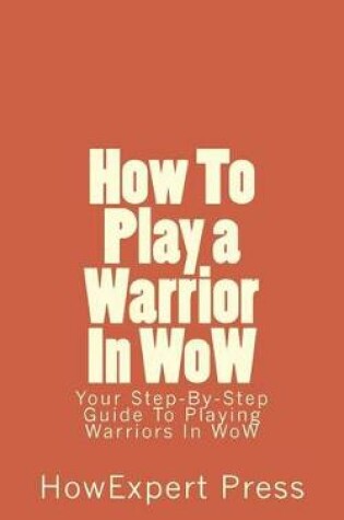 Cover of How to Play a Warrior in Wow