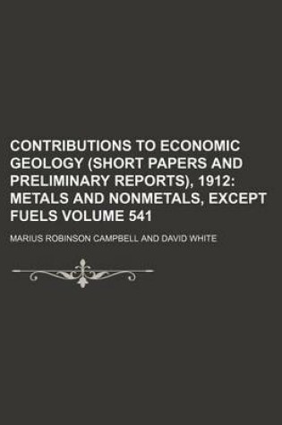 Cover of Contributions to Economic Geology (Short Papers and Preliminary Reports), 1912 Volume 541