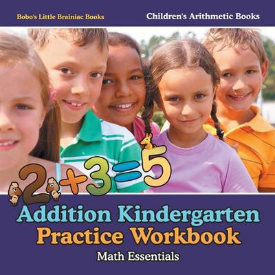 Book cover for Addition Kindergarten Practice Workbook Math Essentials Children's Arithmetic Books