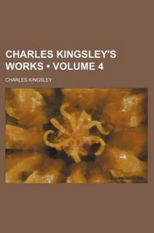 Cover of Charles Kingsley's Works (Volume 4)