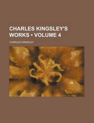 Book cover for Charles Kingsley's Works (Volume 4)