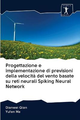 Book cover for Progettazione e implementazione di previsioni della velocita del vento basate su reti neurali Spiking Neural Network