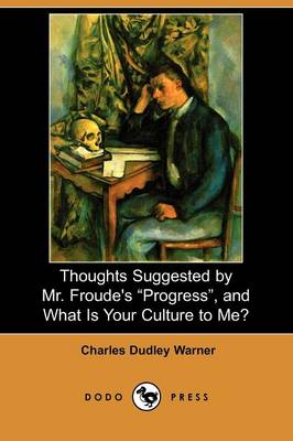 Book cover for Thoughts Suggested by Mr. Froude's Progress, and What Is Your Culture to Me? (Dodo Press)