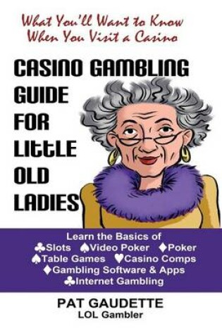 Cover of Casino Gambling Guide for Little Old Ladies