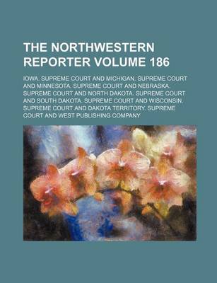 Book cover for The Northwestern Reporter Volume 186
