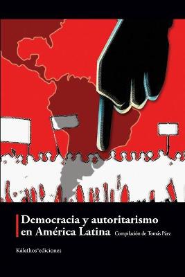 Book cover for Democracia y autoritarismo en America Latina