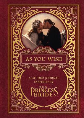 Book cover for As You Wish: A Guided Journal Inspired by The Princess Bride