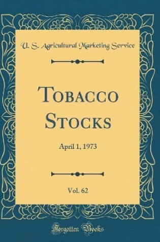 Cover of Tobacco Stocks, Vol. 62: April 1, 1973 (Classic Reprint)