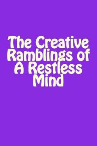 Cover of Lined Notebook Design 6 X 9, Purple Cover - The Creative Ramblings of a Restless Mind