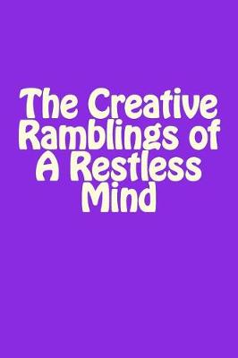 Book cover for Lined Notebook Design 6 X 9, Purple Cover - The Creative Ramblings of a Restless Mind