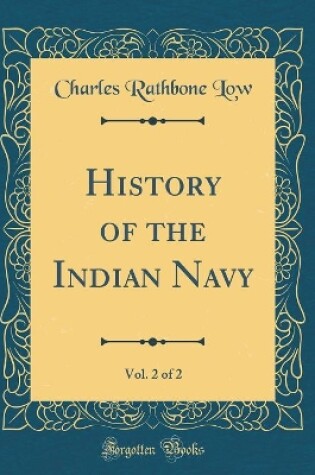 Cover of History of the Indian Navy, Vol. 2 of 2 (Classic Reprint)