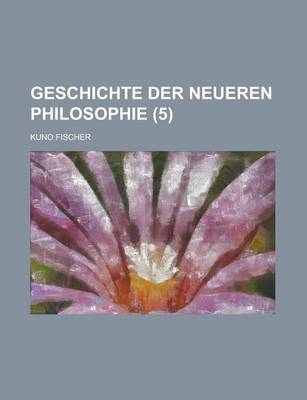 Book cover for Geschichte Der Neueren Philosophie (5)