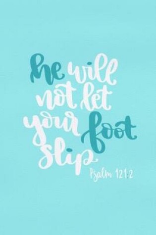 Cover of He Will Not Let Your Foot Slip - Psalm 12
