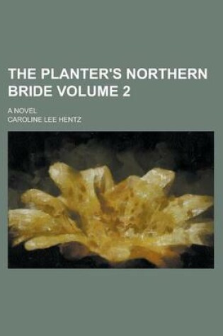 Cover of The Planter's Northern Bride (1854)