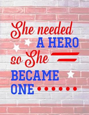 Book cover for She Needed a Hero So She Became One