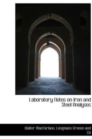 Cover of Laboratory Notes on Iron and Steel Analyses