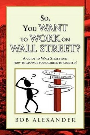 Cover of So, You Want to Work on Wall Street?