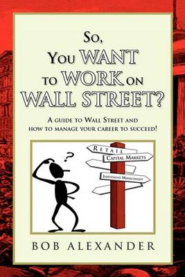 Book cover for So, You Want to Work on Wall Street?