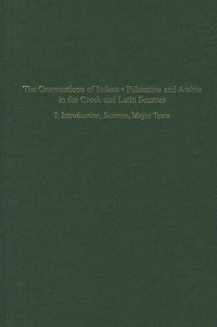 Cover of The Onomasticon of Iudaea, Palaestina, and Arabia in Greek and Latin Sources Volume I