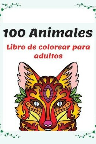 Cover of 100 Animales Libro de colorear para adultos