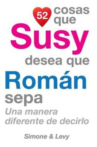 Cover of 52 Cosas Que Susy Desea Que Roman Sepa