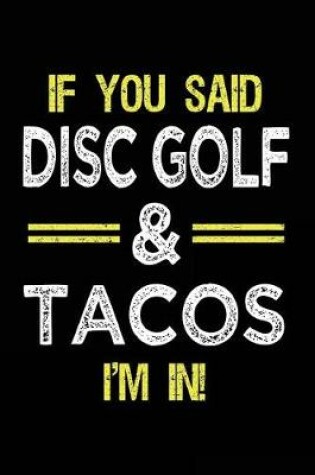 Cover of If You Said Disc Golf & Tacos I'm In
