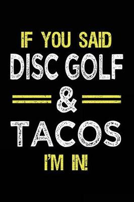 Book cover for If You Said Disc Golf & Tacos I'm In