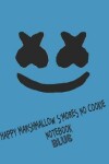 Book cover for Happy Marshmallow S'mores No Cookie Notebook Blue