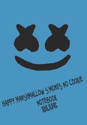 Book cover for Happy Marshmallow S'mores No Cookie Notebook Blue