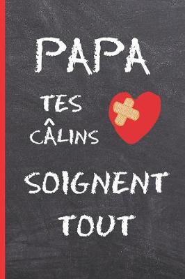 Book cover for Papa, Tes Calins Soignent Tout