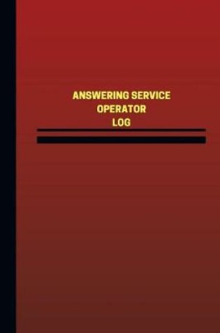 Cover of Answering Service Operator Log (Logbook, Journal - 124 pages, 6 x 9 inches)