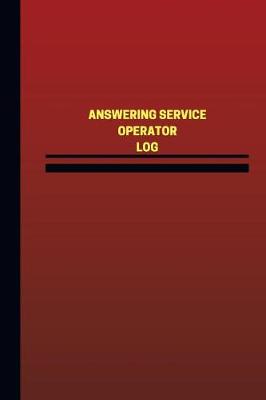 Book cover for Answering Service Operator Log (Logbook, Journal - 124 pages, 6 x 9 inches)