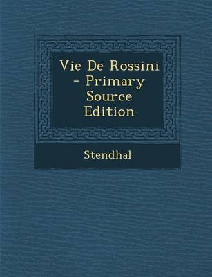 Book cover for Vie de Rossini - Primary Source Edition