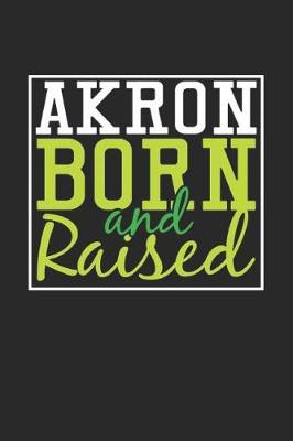 Book cover for Akron Born And Raised