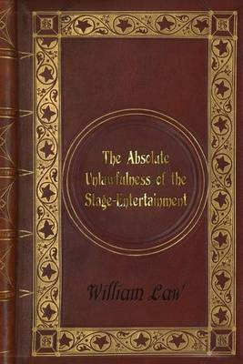 Book cover for William Law - The Absolute Unlawfulness of the Stage-Entertainment