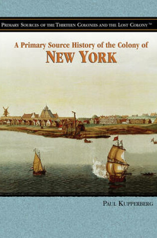 Cover of A Primary Source History of the Colony of New York