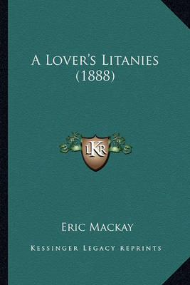 Book cover for A Lover's Litanies (1888) a Lover's Litanies (1888)