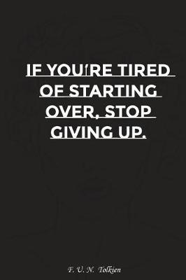 Book cover for If You Are Tired of Starting Over Stop Giving Up