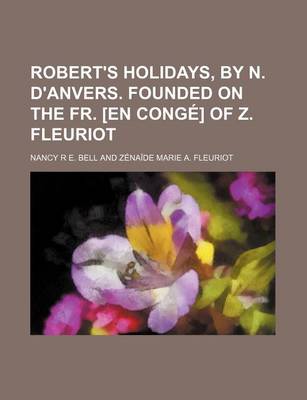 Book cover for Robert's Holidays, by N. D'Anvers. Founded on the Fr. [En Conge] of Z. Fleuriot