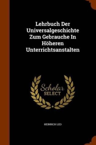 Cover of Lehrbuch Der Universalgeschichte Zum Gebrauche in Hoheren Unterrichtsanstalten