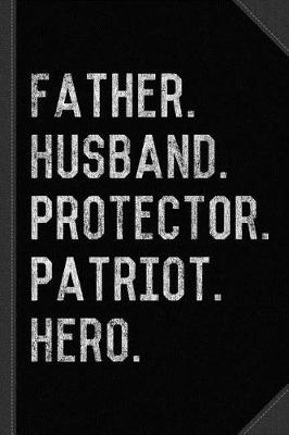 Book cover for Father Husband Protector Patriot Journal Notebook