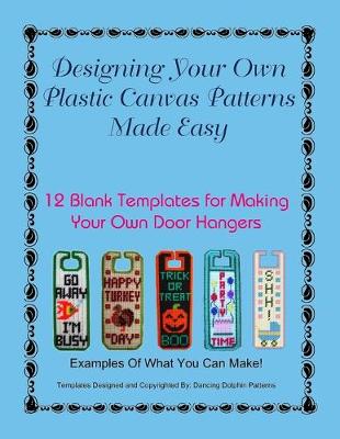 Book cover for Designing Your Own Plastic Canvas Patterns Made Easy