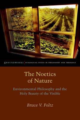 Book cover for The Noetics of Nature: Environmental Philosophy and the Holy Beauty of the Visible