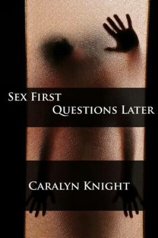 Cover of Sex First, Questions Later