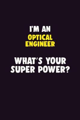 Book cover for I'M An Optical Engineer, What's Your Super Power?