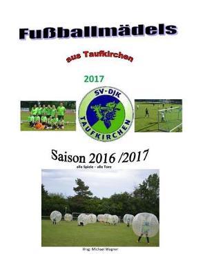 Book cover for Fussballmadels aus Taufkirchen 2017