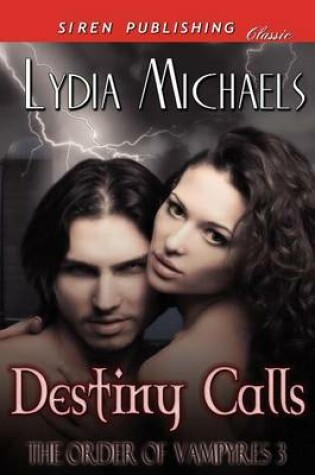 Cover of Destiny Calls [The Order of Vampyres 3] (Siren Publishing Classic)
