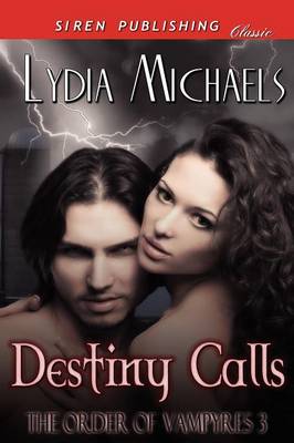 Book cover for Destiny Calls [The Order of Vampyres 3] (Siren Publishing Classic)