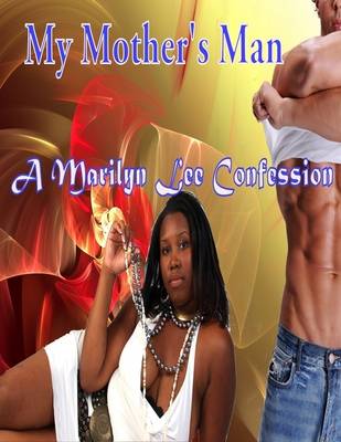 Book cover for My Mother's Man: A Marilyn Lee Confession